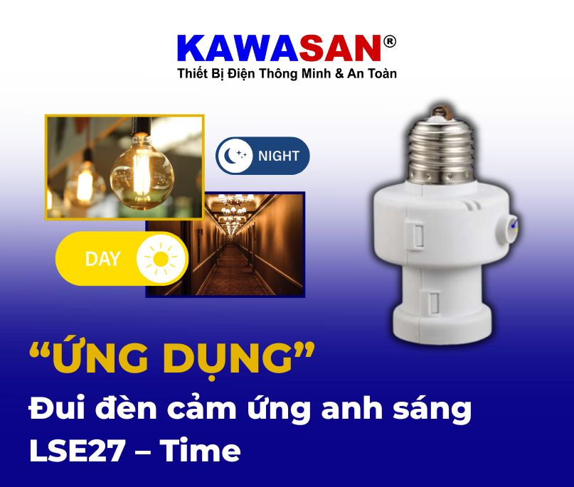 “ỨNG DỤNG” Đui đèn cảm ứng anh sáng LSE27 – Time