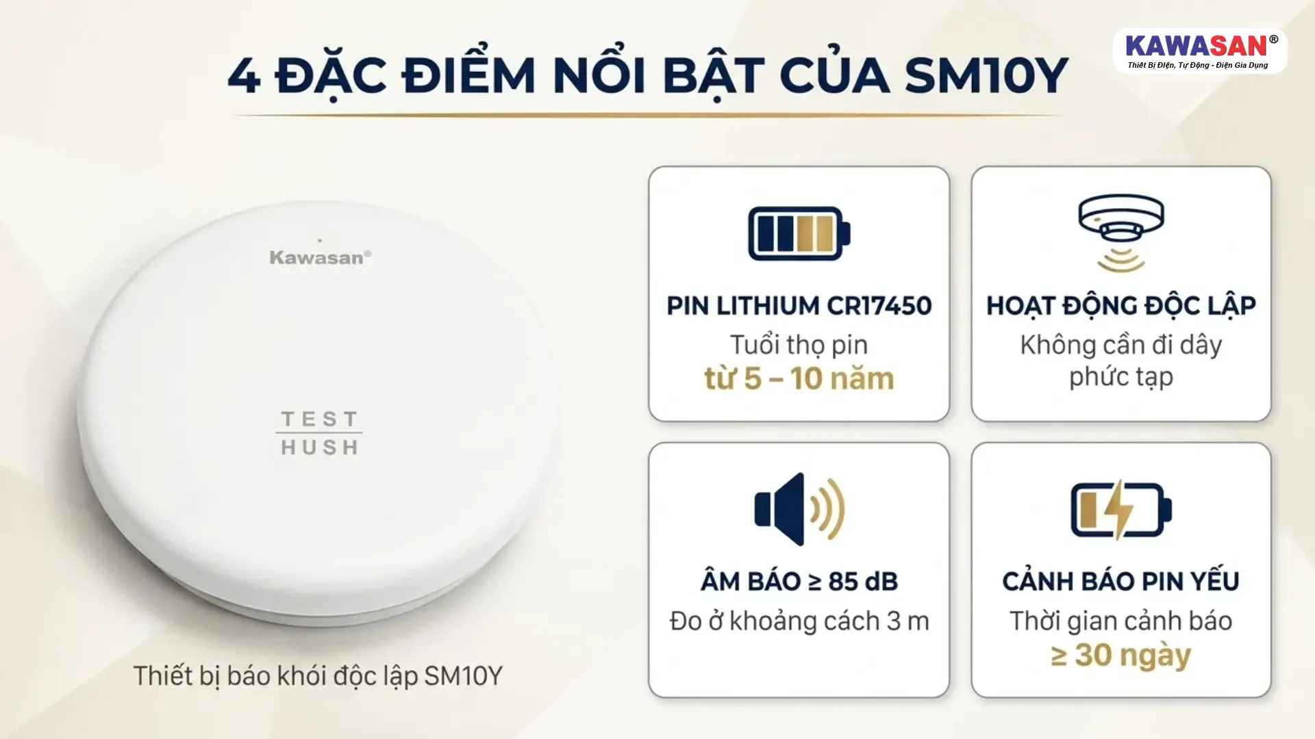 Các tính năng nổi bật của mẫu Kawasan SM10Y gồm pin Lithium, hoạt động độc lập, âm báo lớn và cảnh báo pin yếu.